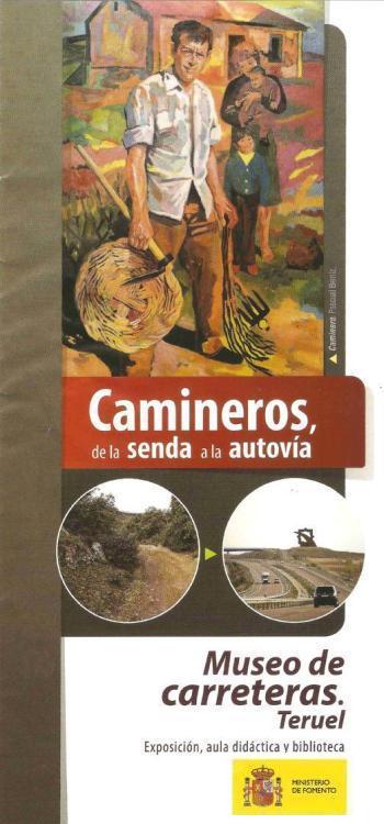 Camineros, de la senda a la autov�a. Museo de carreteras. Teruel. Ministerio de Fomento